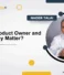What Is a Product Owner and Why Do They Matter?